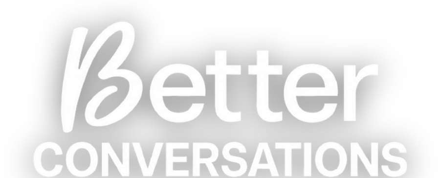 Better Conversations